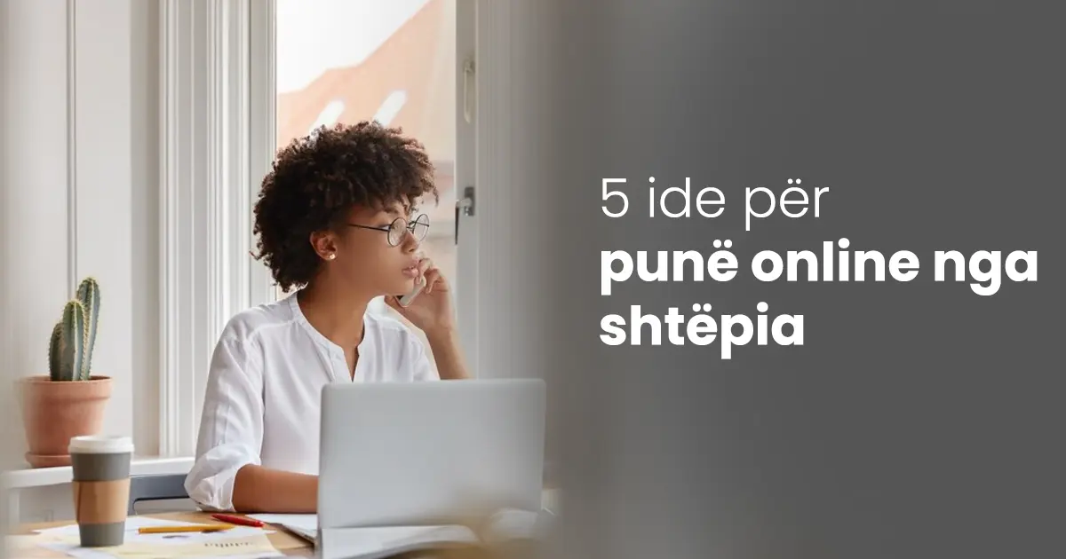 5 Ide për Punë Online nga Shtëpia